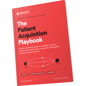 The Patient Acquisition Playbook: Win the Patient Before the Phone Rings